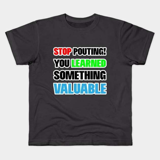 Stop Pouting Motivational Kids T-Shirt by Kidrock96